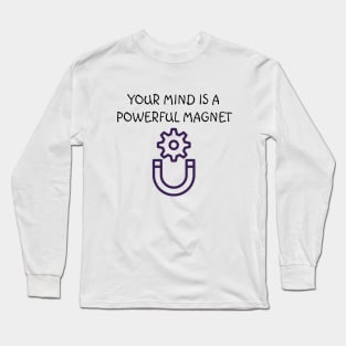 Mind is a magnet Long Sleeve T-Shirt